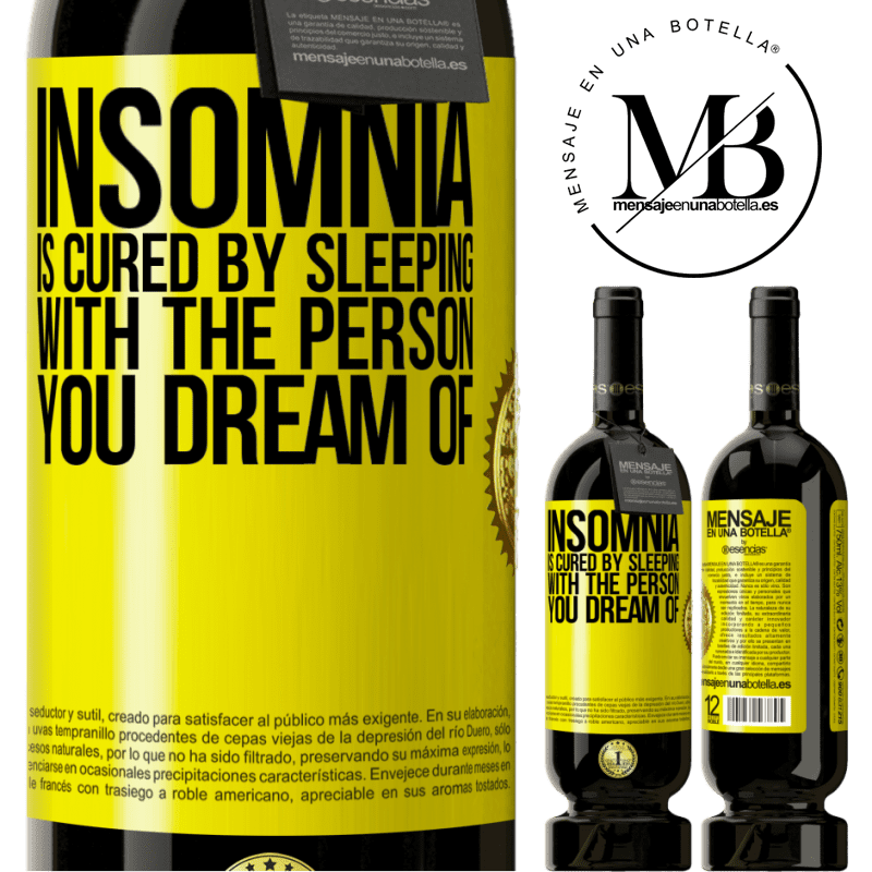29,95 € Free Shipping | Red Wine Premium Edition MBS® Reserva Insomnia is cured by sleeping with the person you dream of Yellow Label. Customizable label Reserva 12 Months Harvest 2014 Tempranillo