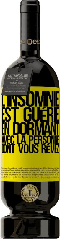 Envoi gratuit | Vin rouge Édition Premium MBS® Réserve L'insomnie est guérie en dormant avec la personne dont vous rêvez Étiquette Jaune. Étiquette personnalisable Réserve 12 Mois Récolte 2014 Tempranillo