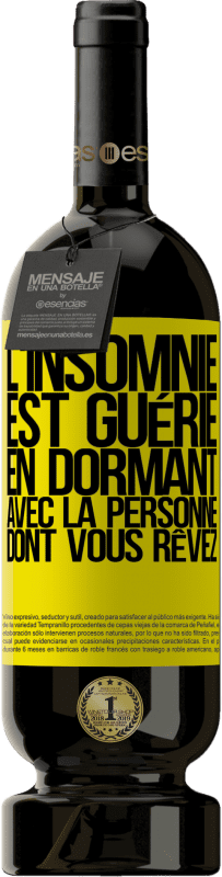 49,95 € | Vin rouge Édition Premium MBS® Réserve L'insomnie est guérie en dormant avec la personne dont vous rêvez Étiquette Jaune. Étiquette personnalisable Réserve 12 Mois Récolte 2016 Tempranillo