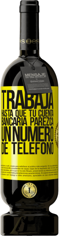 «Trabaja hasta que tu cuenta bancaria parezca un número de teléfono» Edición Premium MBS® Reserva