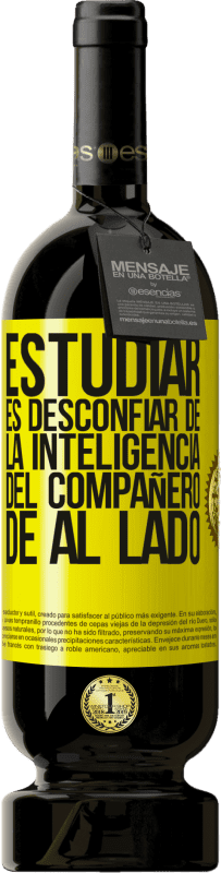 «Estudiar es desconfiar de la inteligencia del compañero de al lado» Edición Premium MBS® Reserva