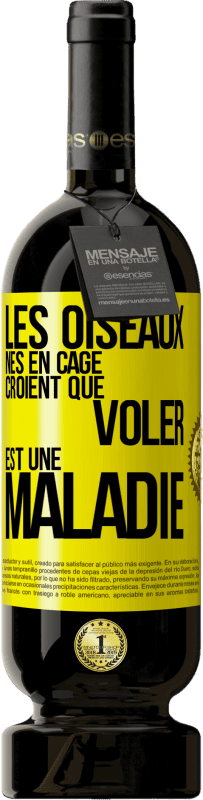 49,95 € | Vin rouge Édition Premium MBS® Réserve Les oiseaux nés en cage croient que voler est une maladie Étiquette Jaune. Étiquette personnalisable Réserve 12 Mois Récolte 2015 Tempranillo