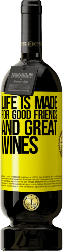 Free Shipping | Red Wine Premium Edition MBS® Reserve Life is made for good friends and great wines Yellow Label. Customizable label Reserve 12 Months Harvest 2014 Tempranillo