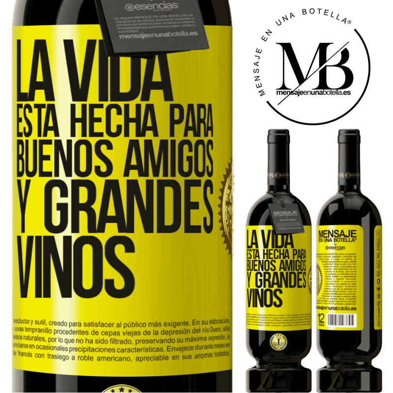 39,95 € Envío gratis | Vino Tinto Edición Premium MBS® Reserva La vida está hecha para buenos amigos y grandes vinos Etiqueta Amarilla. Etiqueta personalizable Reserva 12 Meses Cosecha 2015 Tempranillo