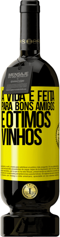 49,95 € Envio grátis | Vinho tinto Edição Premium MBS® Reserva A vida é feita para bons amigos e ótimos vinhos Etiqueta Amarela. Etiqueta personalizável Reserva 12 Meses Colheita 2016 Tempranillo