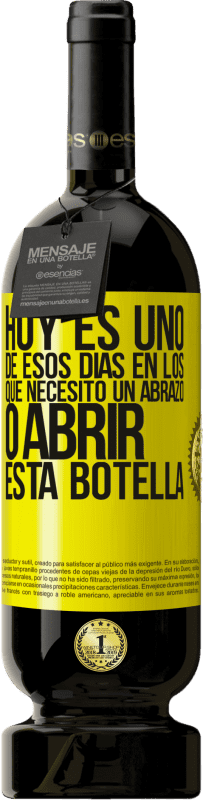 49,95 € | Vino Tinto Edición Premium MBS® Reserva Hoy es uno de esos días en los que necesito un abrazo, o abrir esta botella Etiqueta Amarilla. Etiqueta personalizable Reserva 12 Meses Cosecha 2016 Tempranillo