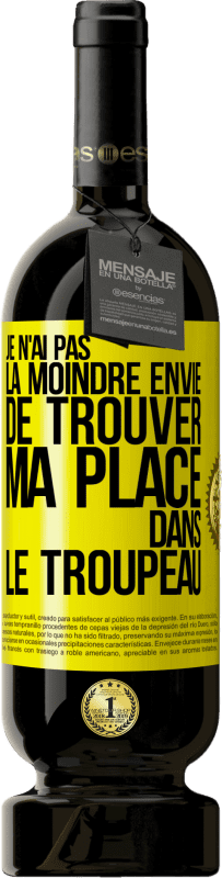 «Je n'ai pas la moindre envie de trouver ma place dans le troupeau» Édition Premium MBS® Réserve