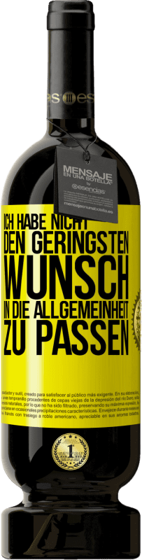 49,95 € | Rotwein Premium Ausgabe MBS® Reserve Ich habe nicht den geringsten Wunsch, in die Allgemeinheit zu passen Gelbes Etikett. Anpassbares Etikett Reserve 12 Monate Ernte 2014 Tempranillo