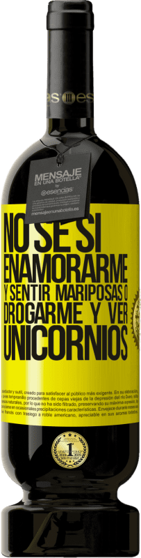 49,95 € | Vino Tinto Edición Premium MBS® Reserva No se si enamorarme y sentir mariposas o drogarme y ver unicornios Etiqueta Amarilla. Etiqueta personalizable Reserva 12 Meses Cosecha 2016 Tempranillo