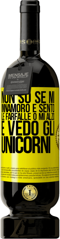 49,95 € | Vino rosso Edizione Premium MBS® Riserva Non so se mi innamoro e sento le farfalle o mi alzo e vedo gli unicorni Etichetta Gialla. Etichetta personalizzabile Riserva 12 Mesi Raccogliere 2015 Tempranillo