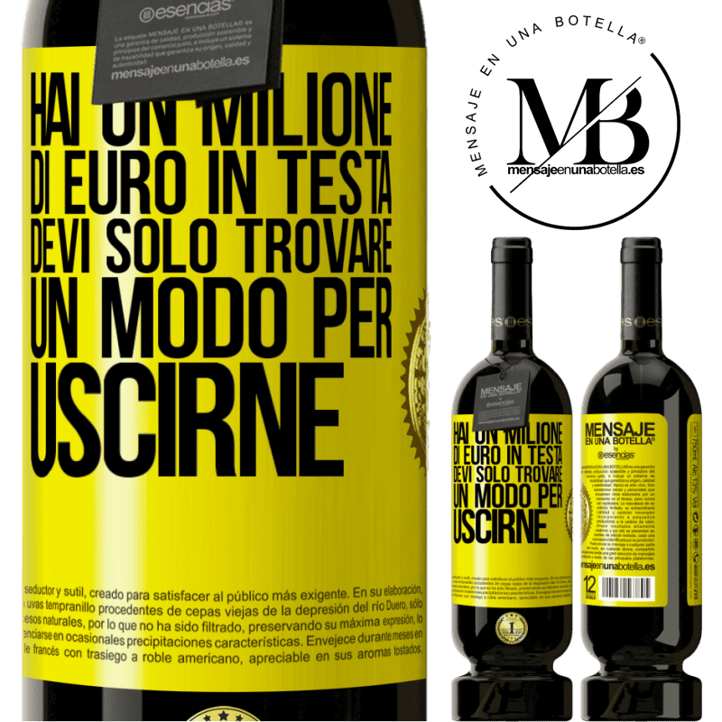 49,95 € Spedizione Gratuita | Vino rosso Edizione Premium MBS® Riserva Hai un milione di euro in testa. Devi solo trovare un modo per uscirne Etichetta Gialla. Etichetta personalizzabile Riserva 12 Mesi Raccogliere 2015 Tempranillo