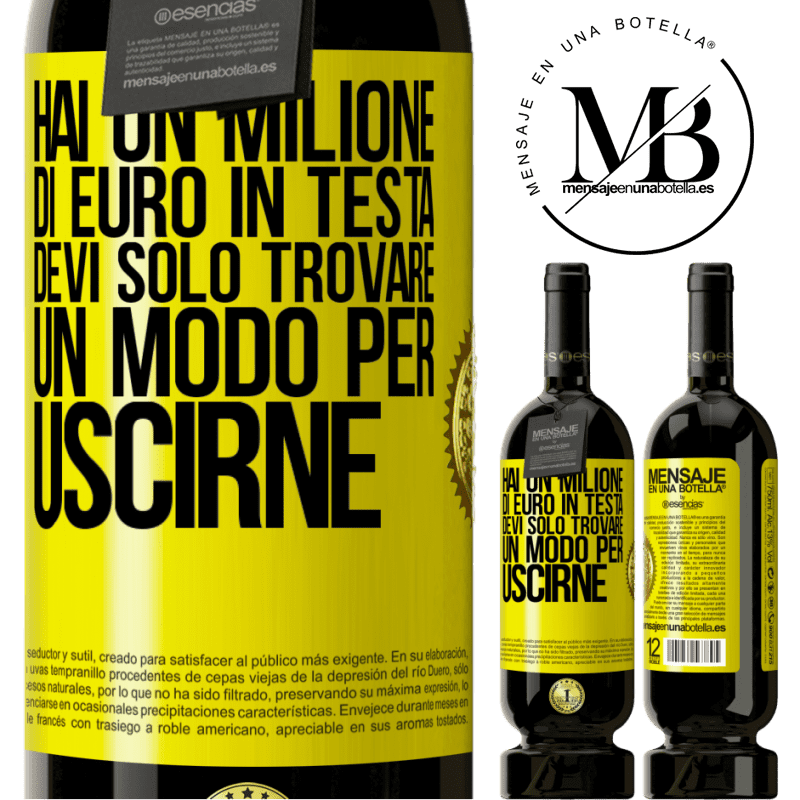 49,95 € Spedizione Gratuita | Vino rosso Edizione Premium MBS® Riserva Hai un milione di euro in testa. Devi solo trovare un modo per uscirne Etichetta Gialla. Etichetta personalizzabile Riserva 12 Mesi Raccogliere 2016 Tempranillo