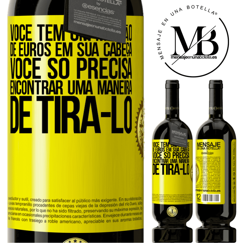 49,95 € Envio grátis | Vinho tinto Edição Premium MBS® Reserva Você tem um milhão de euros em sua cabeça. Você só precisa encontrar uma maneira de tirá-lo Etiqueta Amarela. Etiqueta personalizável Reserva 12 Meses Colheita 2016 Tempranillo