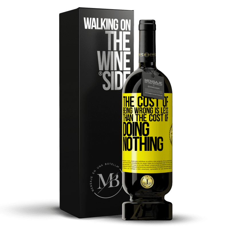 49,95 € Free Shipping | Red Wine Premium Edition MBS® Reserve The cost of being wrong is less than the cost of doing nothing Yellow Label. Customizable label Reserve 12 Months Harvest 2015 Tempranillo