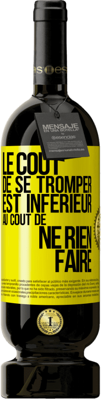 49,95 € Envoi gratuit | Vin rouge Édition Premium MBS® Réserve Le coût de se tromper est inférieur au coût de ne rien faire Étiquette Jaune. Étiquette personnalisable Réserve 12 Mois Récolte 2016 Tempranillo