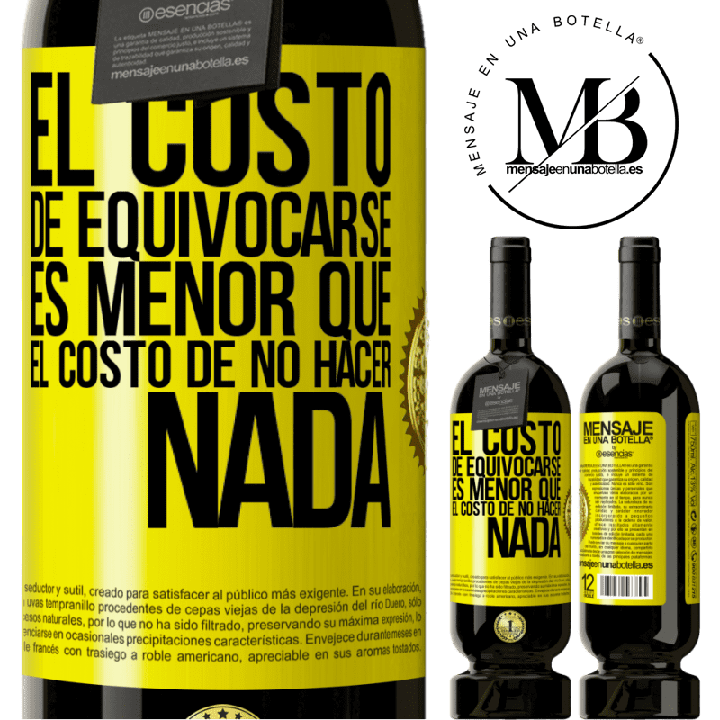 49,95 € Envío gratis | Vino Tinto Edición Premium MBS® Reserva El costo de equivocarse es menor que el costo de no hacer nada Etiqueta Amarilla. Etiqueta personalizable Reserva 12 Meses Cosecha 2014 Tempranillo