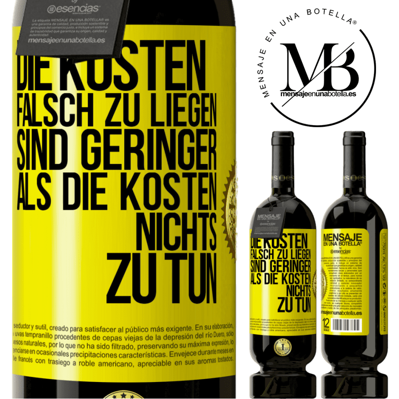 49,95 € Kostenloser Versand | Rotwein Premium Ausgabe MBS® Reserve Die Kosten, falsch zu liegen sind geringer als die Kosten, nichts zu tun Gelbes Etikett. Anpassbares Etikett Reserve 12 Monate Ernte 2014 Tempranillo