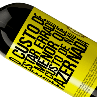 Expressões Únicas e Pessoais. «O custo de estar errado é menor que o custo de não fazer nada» Edição Premium MBS® Reserva