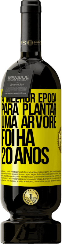 49,95 € | Vinho tinto Edição Premium MBS® Reserva A melhor época para plantar uma árvore foi há 20 anos Etiqueta Amarela. Etiqueta personalizável Reserva 12 Meses Colheita 2016 Tempranillo