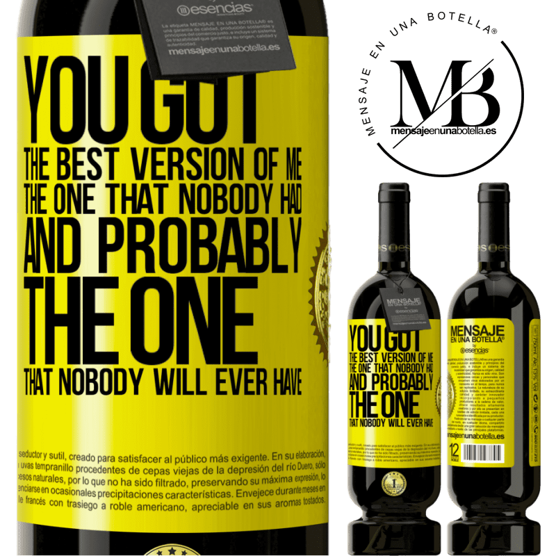 29,95 € Free Shipping | Red Wine Premium Edition MBS® Reserva You got the best version of me, the one that nobody had and probably the one that nobody will ever have Yellow Label. Customizable label Reserva 12 Months Harvest 2014 Tempranillo