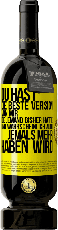 «Du hast die beste Version von mir, die jemand bisher hatte und wahrscheinlich auch jemals mehr haben wird» Premium Ausgabe MBS® Reserve