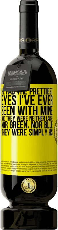 «He had the prettiest eyes I've ever seen with mine. And they were neither large, nor green, nor blue. They were simply his» Premium Edition MBS® Reserve