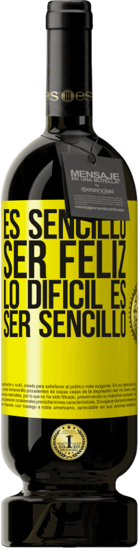 «Es sencillo ser feliz, lo difícil es ser sencillo» Edición Premium MBS® Reserva