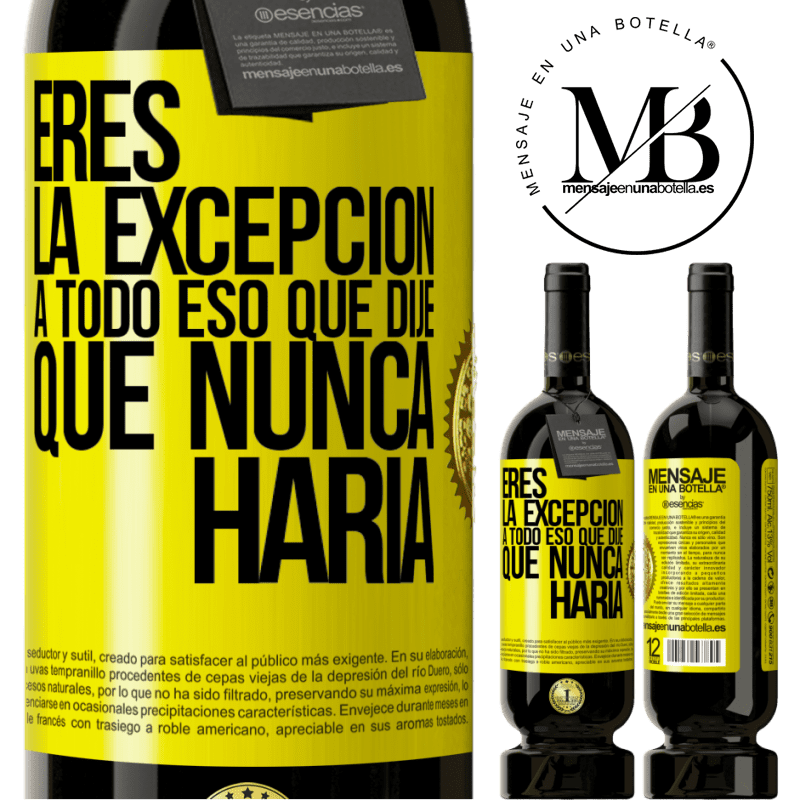 49,95 € Envío gratis | Vino Tinto Edición Premium MBS® Reserva Eres la excepción a todo eso que dije que nunca haría Etiqueta Amarilla. Etiqueta personalizable Reserva 12 Meses Cosecha 2015 Tempranillo