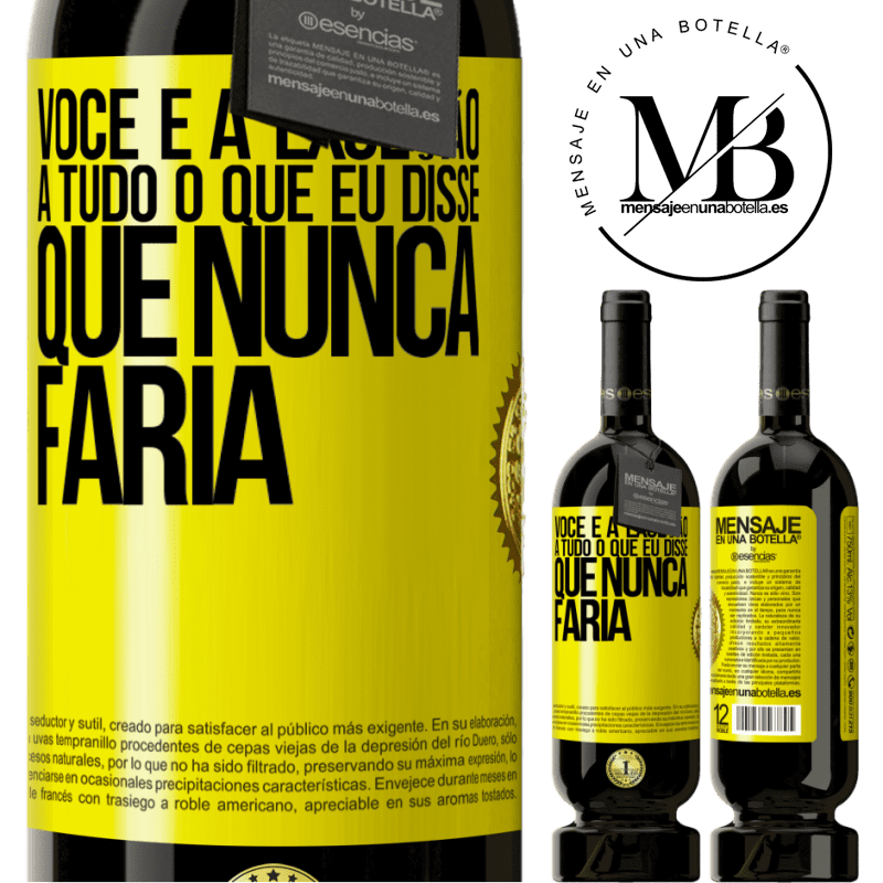 49,95 € Envio grátis | Vinho tinto Edição Premium MBS® Reserva Você é a exceção a tudo o que eu disse que nunca faria Etiqueta Amarela. Etiqueta personalizável Reserva 12 Meses Colheita 2015 Tempranillo
