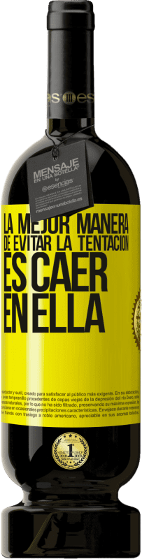 49,95 € | Vino Tinto Edición Premium MBS® Reserva La mejor manera de evitar la tentación es caer en ella Etiqueta Amarilla. Etiqueta personalizable Reserva 12 Meses Cosecha 2016 Tempranillo