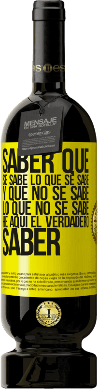 «Saber que se sabe lo que se sabe y que no se sabe lo que no se sabe he aquí el verdadero saber» Edición Premium MBS® Reserva