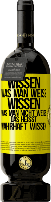 Kostenloser Versand | Rotwein Premium Ausgabe MBS® Reserve Wissen, was man weiß, wissen, was man nicht weiß, das heißt wahrhaft wissen. Gelbes Etikett. Anpassbares Etikett Reserve 12 Monate Ernte 2016 Tempranillo