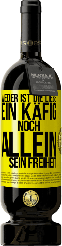 49,95 € Kostenloser Versand | Rotwein Premium Ausgabe MBS® Reserve Weder ist die Liebe ein Käfig, noch allein sein Freiheit Gelbes Etikett. Anpassbares Etikett Reserve 12 Monate Ernte 2016 Tempranillo