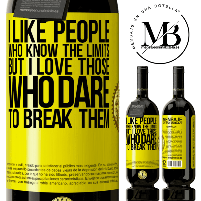 29,95 € Free Shipping | Red Wine Premium Edition MBS® Reserva I like people who know the limits, but I love those who dare to break them Yellow Label. Customizable label Reserva 12 Months Harvest 2014 Tempranillo