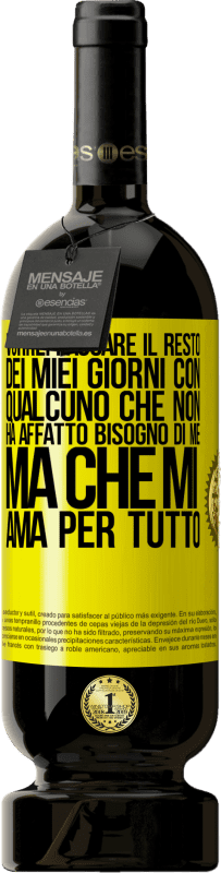 Spedizione Gratuita | Vino rosso Edizione Premium MBS® Riserva Vorrei passare il resto dei miei giorni con qualcuno che non ha affatto bisogno di me, ma che mi ama per tutto Etichetta Gialla. Etichetta personalizzabile Riserva 12 Mesi Raccogliere 2014 Tempranillo