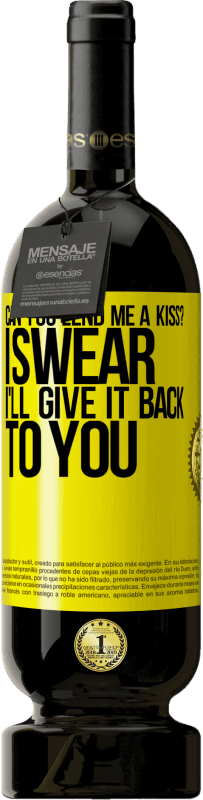 «can you lend me a kiss? I swear I'll give it back to you» Premium Edition MBS® Reserve