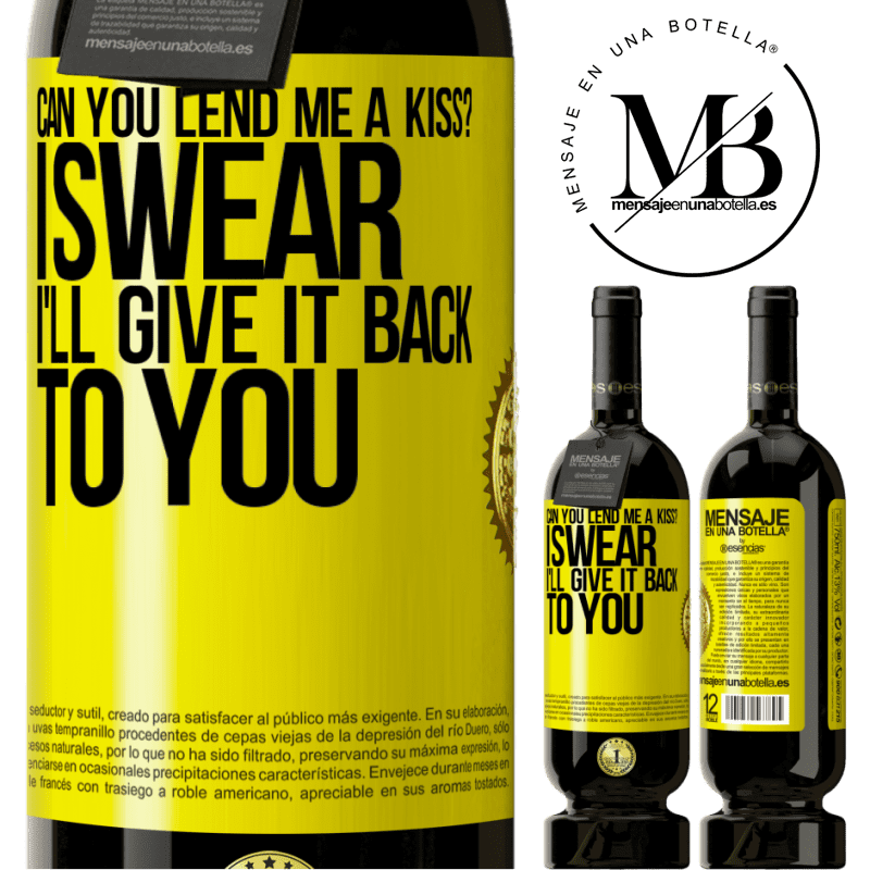 29,95 € Free Shipping | Red Wine Premium Edition MBS® Reserva can you lend me a kiss? I swear I'll give it back to you Yellow Label. Customizable label Reserva 12 Months Harvest 2014 Tempranillo