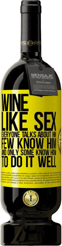 49,95 € Free Shipping | Red Wine Premium Edition MBS® Reserve Wine, like sex, everyone talks about him, few know him, and only some know how to do it well Yellow Label. Customizable label Reserve 12 Months Harvest 2016 Tempranillo