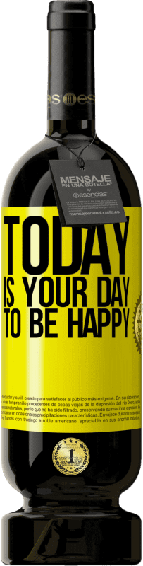 «Today is your day to be happy» Premium Edition MBS® Reserve