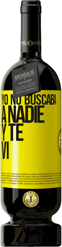 49,95 € Envío gratis | Vino Tinto Edición Premium MBS® Reserva Yo no buscaba a nadie y te vi Etiqueta Amarilla. Etiqueta personalizable Reserva 12 Meses Cosecha 2016 Tempranillo