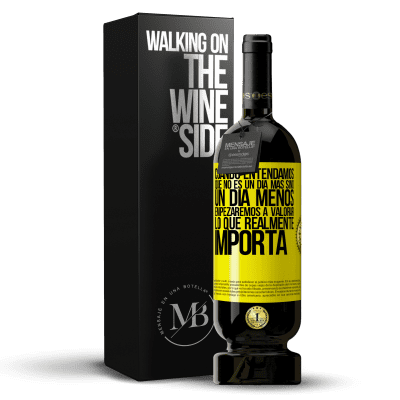«Cuando entendamos que no es un día más sino un día menos, empezaremos a valorar lo que realmente importa» Edición Premium MBS® Reserva