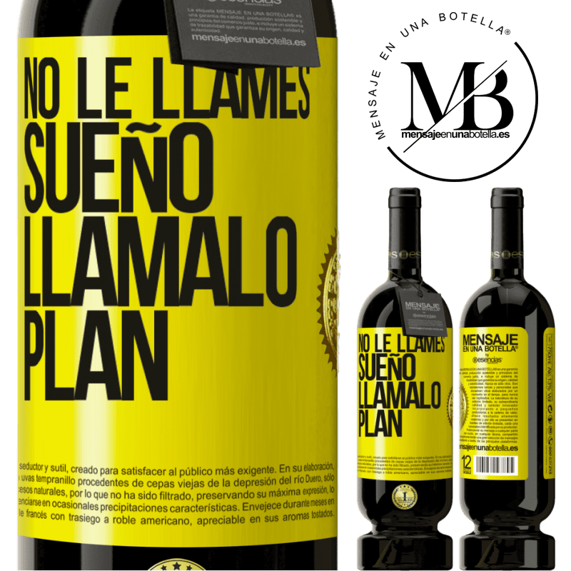 49,95 € Envío gratis | Vino Tinto Edición Premium MBS® Reserva No le llames sueño, llámalo plan Etiqueta Amarilla. Etiqueta personalizable Reserva 12 Meses Cosecha 2015 Tempranillo