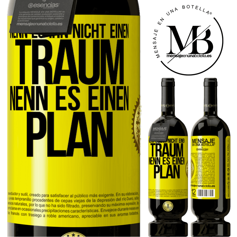 49,95 € Kostenloser Versand | Rotwein Premium Ausgabe MBS® Reserve Nenn es ihn nicht einen Traum, nenn es einen Plan Gelbes Etikett. Anpassbares Etikett Reserve 12 Monate Ernte 2015 Tempranillo
