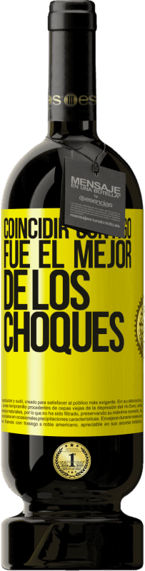 «Coincidir contigo fue el mejor de los choques» Edición Premium MBS® Reserva