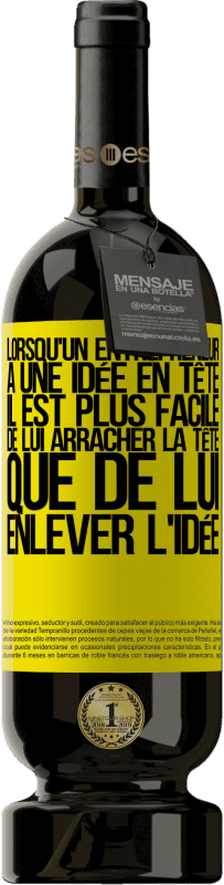 49,95 € | Vin rouge Édition Premium MBS® Réserve Lorsqu'un entrepreneur a une idée en tête, il est plus facile de lui arracher la tête que de lui enlever l'idée Étiquette Jaune. Étiquette personnalisable Réserve 12 Mois Récolte 2016 Tempranillo