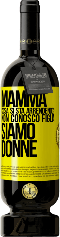 49,95 € | Vino rosso Edizione Premium MBS® Riserva Mamma, cosa si sta arrendendo? Non conosco figlia, siamo donne Etichetta Gialla. Etichetta personalizzabile Riserva 12 Mesi Raccogliere 2015 Tempranillo