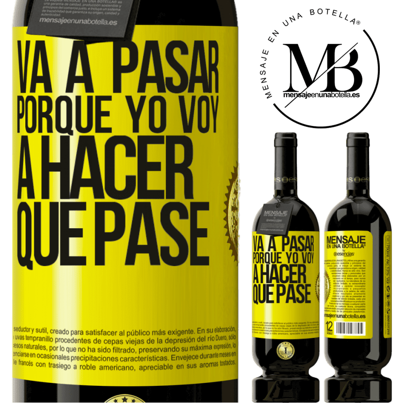 39,95 € Envío gratis | Vino Tinto Edición Premium MBS® Reserva Va a pasar porque yo voy a hacer que pase Etiqueta Amarilla. Etiqueta personalizable Reserva 12 Meses Cosecha 2015 Tempranillo