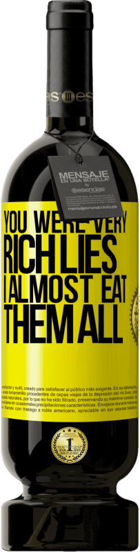 «You were very rich lies. I almost eat them all» Premium Edition MBS® Reserve
