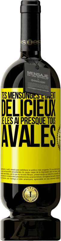 «Tes mensonges étaient délicieux. Je les ai presque tous avalés» Édition Premium MBS® Réserve