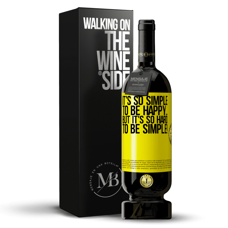 49,95 € Free Shipping | Red Wine Premium Edition MBS® Reserve It's so simple to be happy ... But it's so hard to be simple! Yellow Label. Customizable label Reserve 12 Months Harvest 2014 Tempranillo